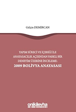 Yapım Süreci ve İçeriği ile Anayasacılık Açısından Farklı Bir Deneyim Üzerine İnceleme: 2009 Bolivya Anayasası