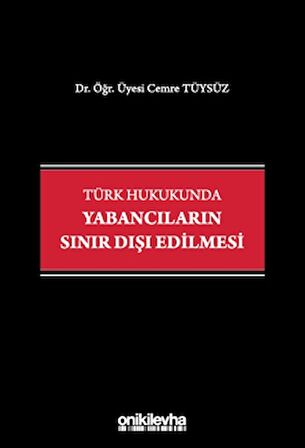 Türk Hukukunda Yabancıların Sınır Dışı Edilmesi