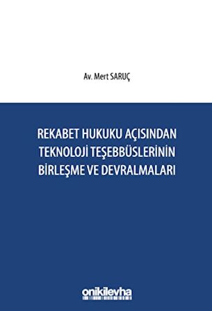 Rekabet Hukuku Açısından Teknoloji Teşebbüslerinin Birleşme ve Devralmaları