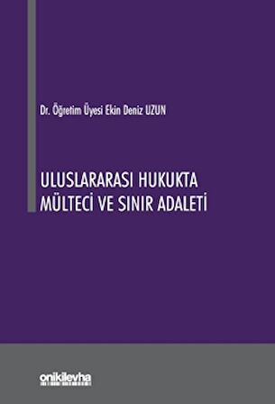 Uluslararası Hukukta Mülteci ve Sınır Adaleti