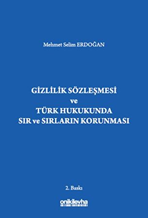 Gizlilik Sözleşmesi ve Türk Hukukunda Sır ve Sırların Korunması