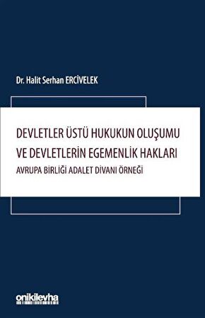 Devletler Üstü Hukukun Oluşumu ve Devletlerin Egemenlik Hakları: Avrupa Birliği Adalet Divanı Örneği
