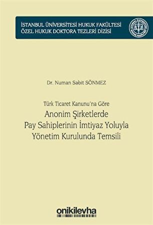 Türk Ticaret Kanunu'na Göre Anonim Şirketlerde Pay Sahiplerinin İmtiyaz Yoluyla Yönetim Kurulunda Temsili
