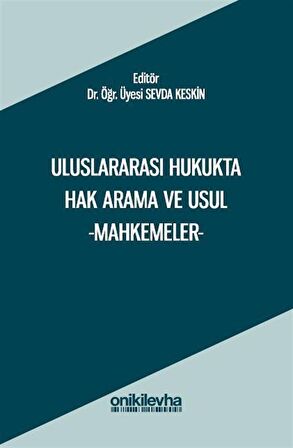 Uluslararası Hukukta Hak Arama ve Usul -Mahkemeler / Sevda Keskin