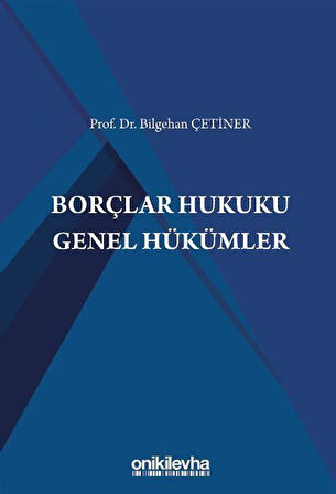 Borçlar Hukuku Genel Hükümler / Prof. Dr. Bilgehan Çetiner