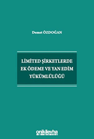 Limited Şirketlerde Ek Ödeme ve Yan Edim Yükümlülüğü
