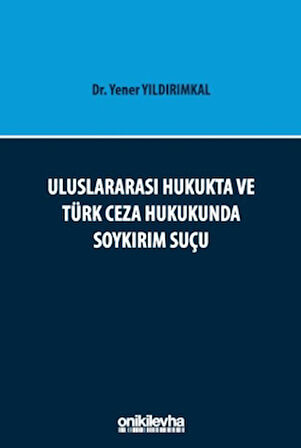 Uluslararası Hukukta ve Türk Ceza Hukukunda Soykırım Suçu