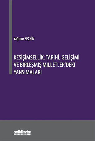 Kesişimsellik: Tarihi, Gelişimi ve Birleşmiş Milletler'deki Yansımaları / Yağmur Seçkin