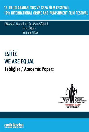 12. Uluslararası Suç ve Ceza Film Festivali "Eşitiz" Tebliğler / Kolektif