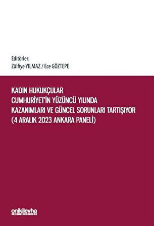 Kadın Hukukçular Cumhuriyet'in Yüzüncü Yılında Kazanımları ve Güncel Sorunları Tartışıyor / Ece Göztepe