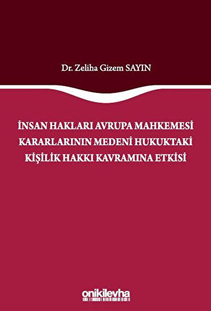 İnsan Hakları Avrupa Mahkemesi Kararlarının Medeni Hukuktaki Kişilik Hakkı Kavramına Etkisi