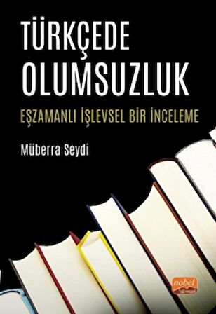 Türkçede Olumsuzluk - Eşzamanlı İşlevsel Bir İnceleme