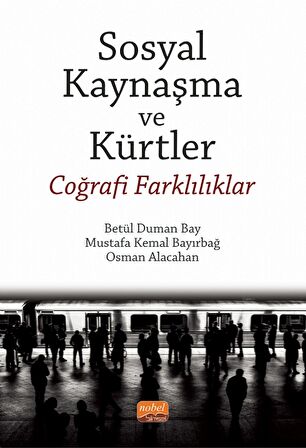 SOSYAL KAYNAŞMA VE KÜRTLER - Coğrafi Farklılıklar