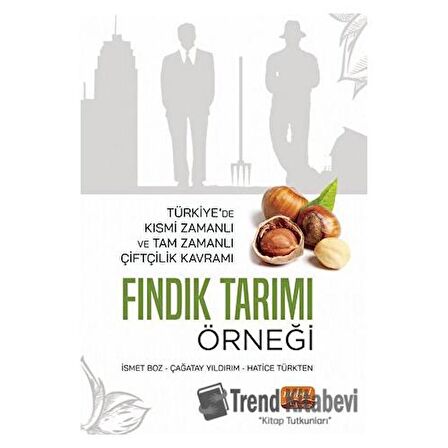 Türkiye’de Kısmi Zamanlı Ve Tam Zamanlı Çiftçilik Kavramı: Fındık Tarımı Örneği