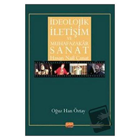 İdeolojik İletişim Ve Muhafazakar Sanat   Hasan Nail Canat / Nobel Bilimsel Eserler /