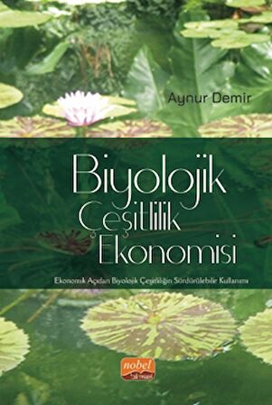 Biyolojik Çeşitlilik Ekonomisi - Ekonomik Açıdan Biyolojik Çeşitliliğin Sürdürülebilir Kullanımı