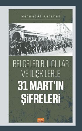 Belgeler Bulgular ve İlişkilerle 31 MART’IN ŞİFRELERİ