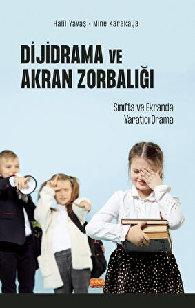 DİJİDRAMA VE AKRAN ZORBALIĞI: Sınıfta ve Ekranda Yaratıcı Drama