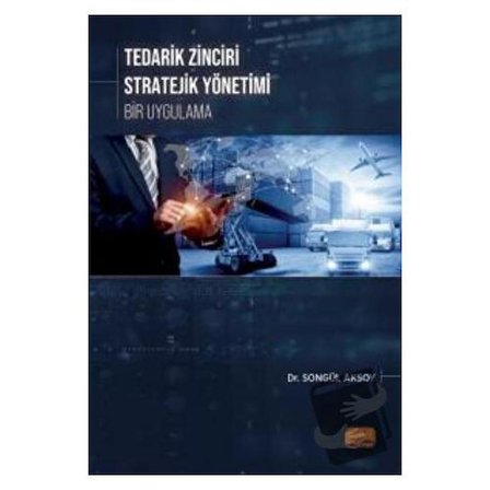 Tedarik Zinciri Stratejik Yönetimi - Bir Uygulama