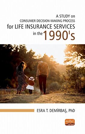 A STUDY ON CONSUMER DECISION-MAKING PROCESS for LIFE INSURANCE SERVICES in the 1990’S