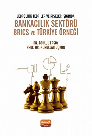 Jeopolitik Teoriler ve Riskler Işığında BANKACILIK SEKTÖRÜ BRICS ve TÜRKİYE ÖRNEĞİ