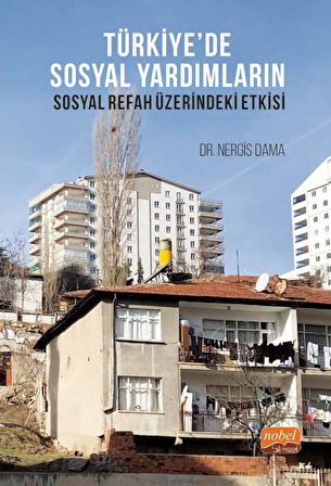 Türkiye’de Sosyal Yardımların Sosyal Refah Üzerindeki Etkisi