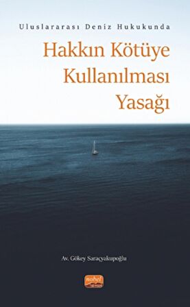 Uluslararası Deniz Hukukunda Hakkın Kötüye Kullanılması Yasağı