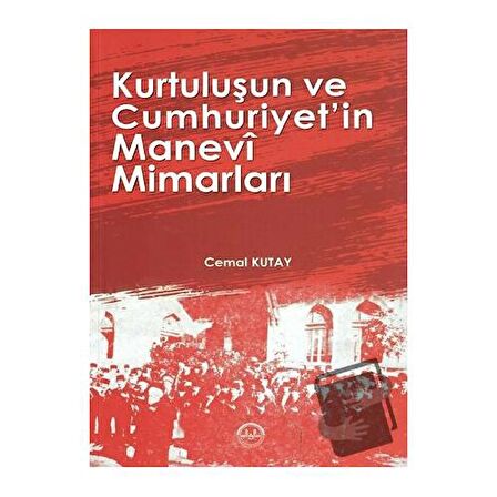 Kurtuluşun ve Cumhuriyetin Manevi Mimarları