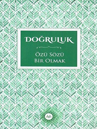 Doğruluk - Özü Sözü Bir Olmak