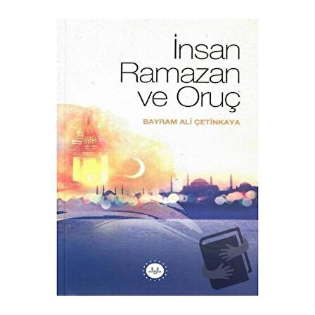 İnsan Ramazan ve Oruç
