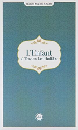 L'Enfant a Travers Les Hadiths (Hadislerle Çocuk) Fransızca
