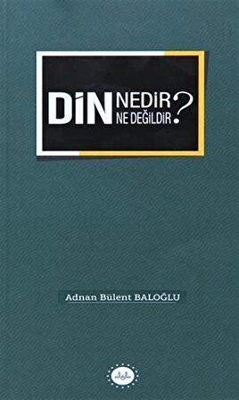 Din Nedir Din Ne Değildir?