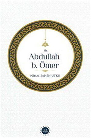 Hz. Abdullah b. Ömer / Nihal Şahin Utku