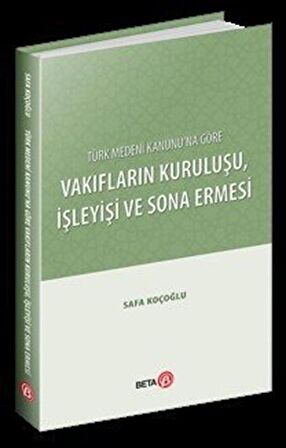 Türk Medeni Kanunu’na Göre Vakıfların Kuruluşu, İşleyişi ve Sona Ermesi