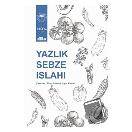 Yazlık Sebze Islahı (Domates, Biber, Patlıcan, Hıyar, Kavun)