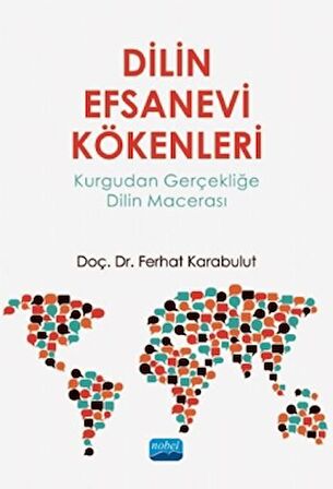 Dilin Efsanevi Kökenleri: Kurgudan Gerçekliğe Dilin Macerası