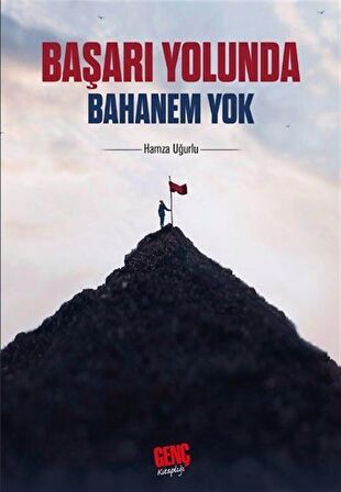 Başarı Yolunda Bahanem Yok / Hamza Uğurlu