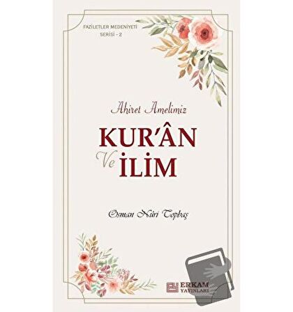 Ahiret Amelimiz - Kur’an ve İlim