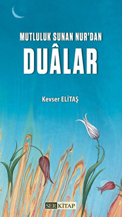 Mutluluk Sunan Nur'dan Dualar - Kevser Elitaş