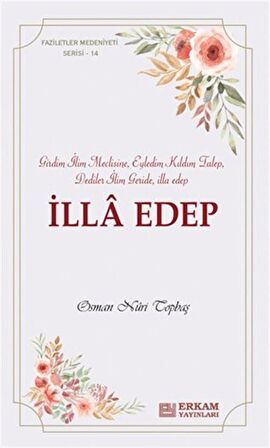 Faziletler Medeniyeti Serisi 14 / İlla Edep / Osman Nuri Topbaş
