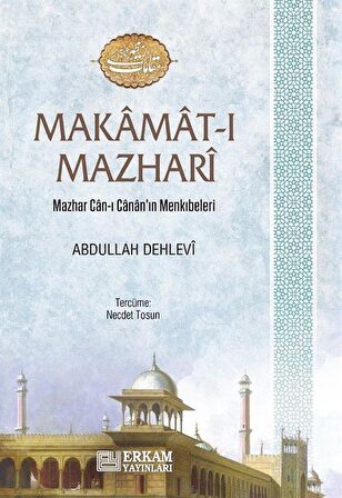 Makamat-ı Mazhari & Mazhar Can-ı Canan'ın Menkıbleri / Abdullah Dehlevi