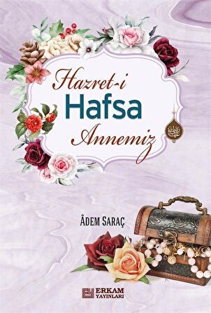 Hazret-i Hafsa Annemiz / Adem Saraç