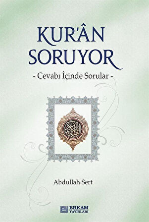 Kur'an Soruyor & Cevabı İçinde Sorular / Abdullah Sert