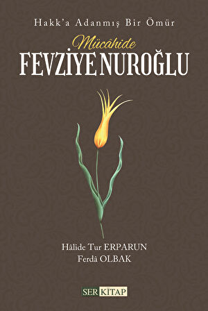 Mücâhide Fevziye Nuroğlu - Halide Tur Erparun, Ferda Olbak