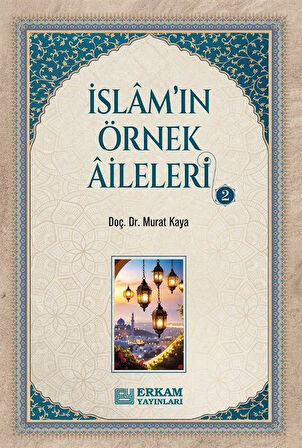 İslam'ın Örnek Aileleri 2 / Doç. Dr. Murat Kaya