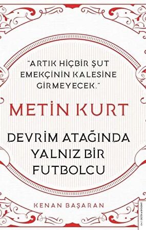 Metin Kurt Devrim Atağında Yalnız Bir Futbolcu