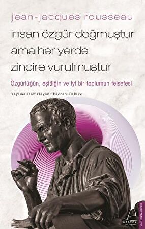 Jean - Jacques Rousseau - İnsan Özgür Doğmuştur Ama Her Yerde Zincire Vurulmuştur