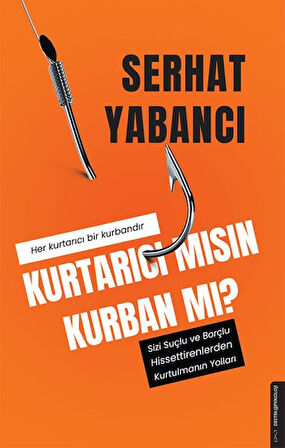 Kurtarıcı mısın Kurban mı?