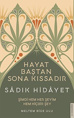 Sadık Hidâyet - Hayat Baştan Sona Kıssadır