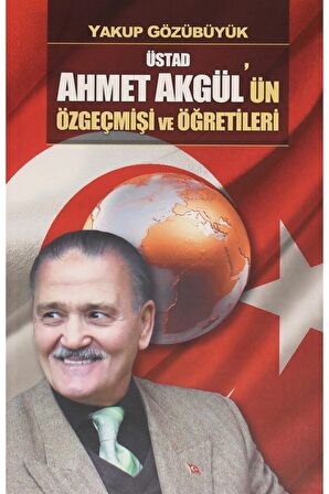 Üstad Ahmet Akgül'ün Özgeçmişi ve Öğretileri